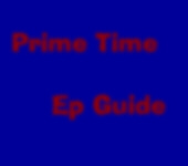 Prime Time Ep Guide
